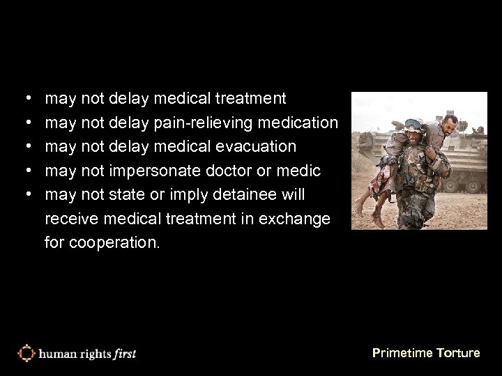 SICK, WOUNDED, INJURED DETAINEES: • • • may not delay medical treatment may not
