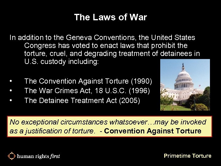 The Laws of War In addition to the Geneva Conventions, the United States Congress