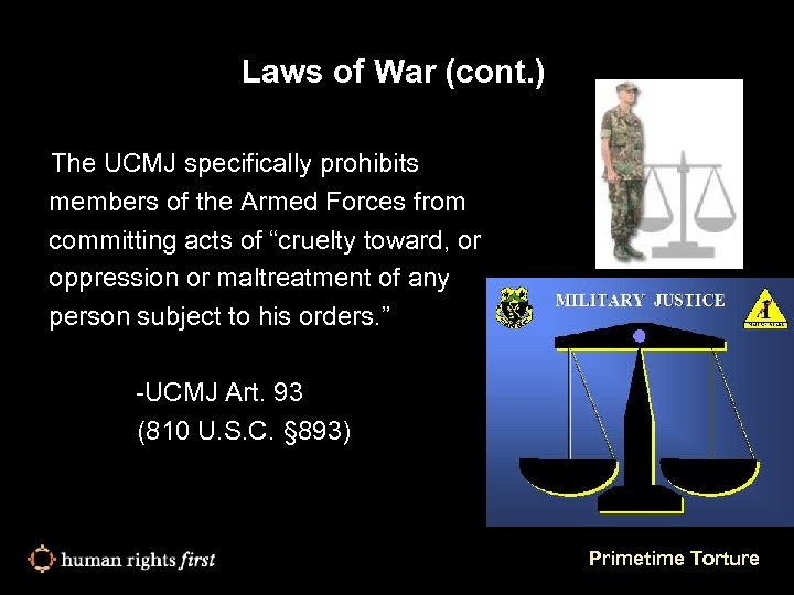 Laws of War (cont. ) The UCMJ specifically prohibits members of the Armed Forces
