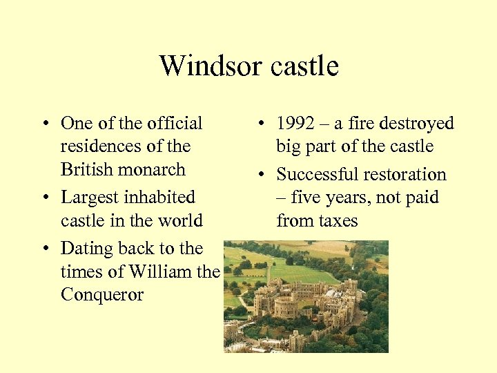 Windsor castle • One of the official residences of the British monarch • Largest