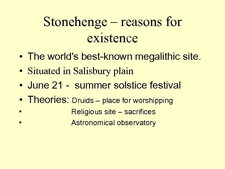 Stonehenge – reasons for existence • • The world's best-known megalithic site. Situated in