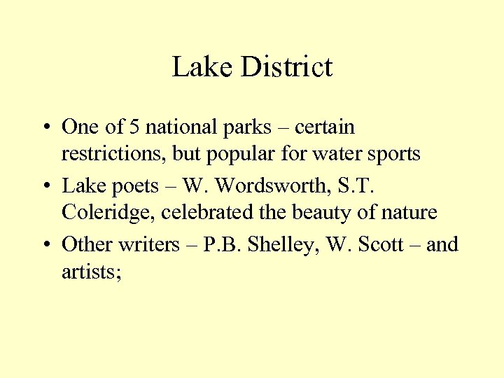 Lake District • One of 5 national parks – certain restrictions, but popular for