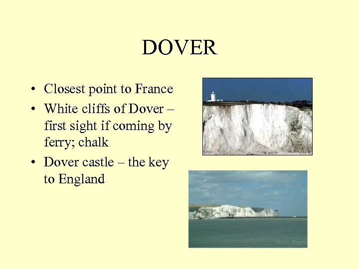 DOVER • Closest point to France • White cliffs of Dover – first sight