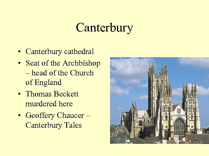 Canterbury • Canterbury cathedral • Seat of the Archbishop – head of the Church