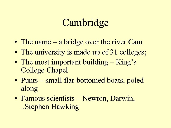 Cambridge • The name – a bridge over the river Cam • The university