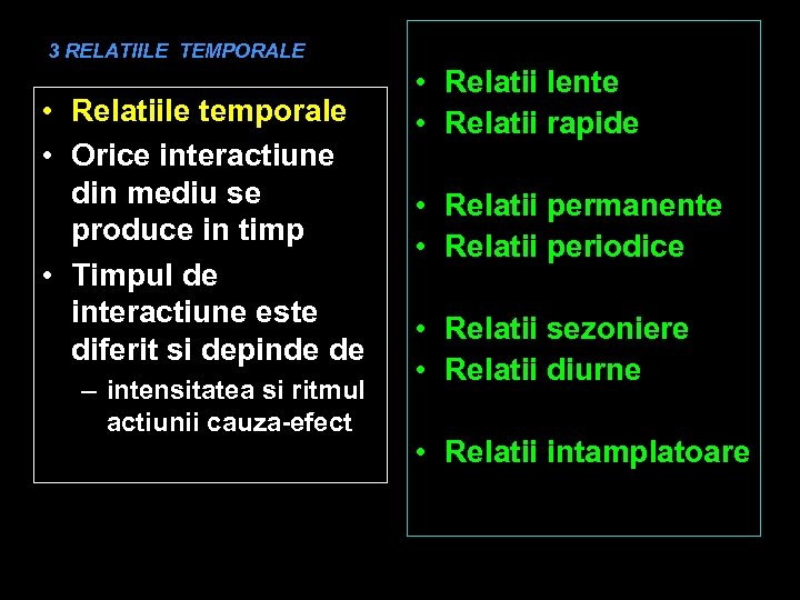 3 RELATIILE TEMPORALE • Relatiile temporale • Orice interactiune din mediu se produce in