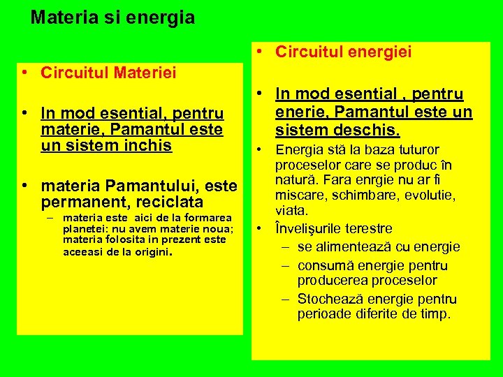 Materia si energia • Circuitul energiei • Circuitul Materiei • In mod esential, pentru