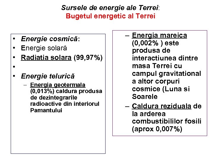 Sursele de energie ale Terrei: Bugetul energetic al Terrei • • • Energie cosmică: