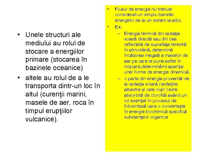  • • • Unele structuri ale mediului au rolul de stocare a energiilor