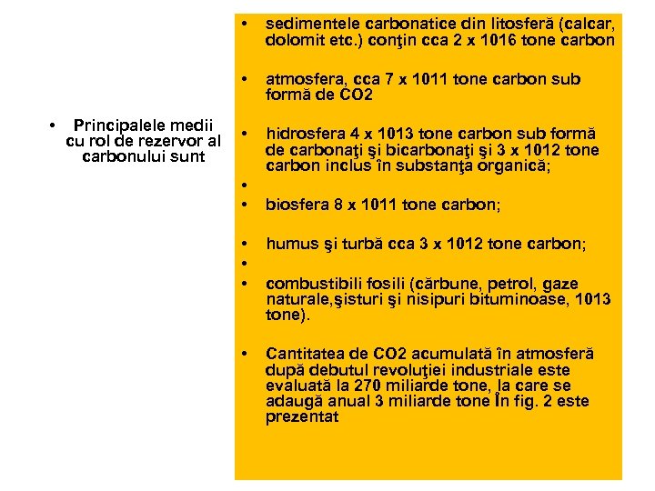  • • • sedimentele carbonatice din litosferă (calcar, dolomit etc. ) conţin cca