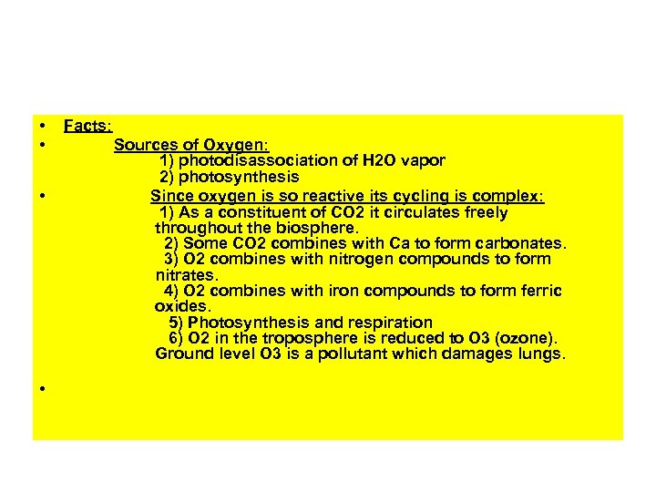  • • Facts: Sources of Oxygen: 1) photodisassociation of H 2 O vapor