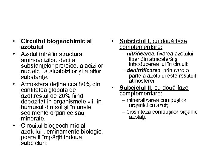  • Circuitul biogeochimic al azotului • Azotul intră în structura aminoacizilor, deci a