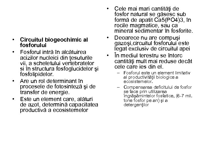  • Circuitul biogeochimic al fosforului • Fosforul intră în alcătuirea acizilor nucleici din