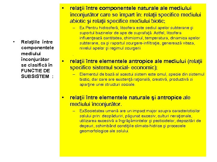  • • Relaţiile între componentele mediului înconjurător se clasifică în FUNCTIE DE SUBSISTEM