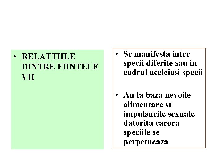  • RELATTIILE DINTRE FIINTELE VII • Se manifesta intre specii diferite sau in