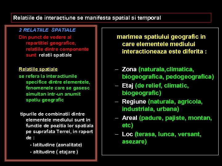 Relatiile de interactiune se manifesta spatial si temporal 2 RELATIILE SPATIALE Din punct de