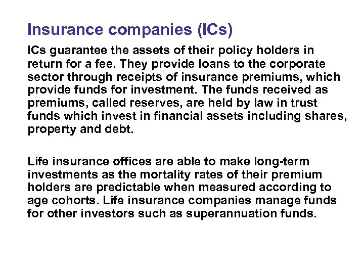 Insurance companies (ICs) ICs guarantee the assets of their policy holders in return for