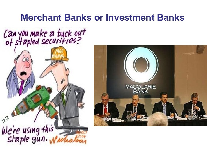 Merchant Banks or Investment Banks 