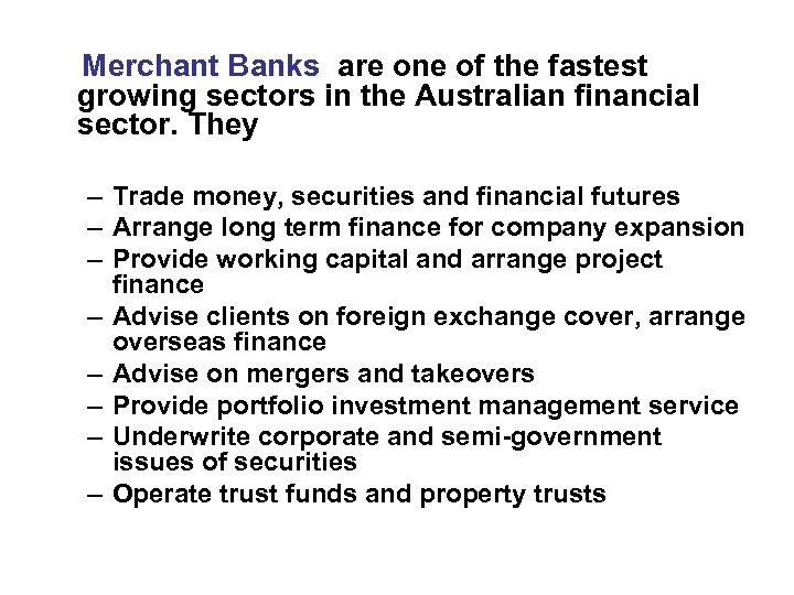Merchant Banks are one of the fastest growing sectors in the Australian financial sector.