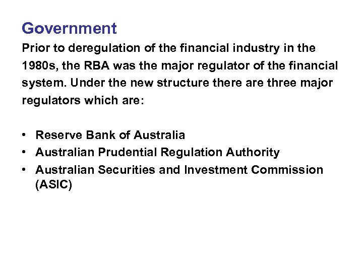 Government Prior to deregulation of the financial industry in the 1980 s, the RBA
