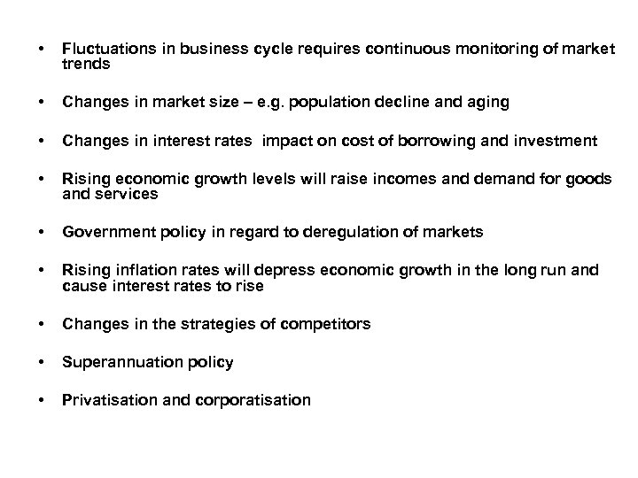  • Fluctuations in business cycle requires continuous monitoring of market trends • Changes