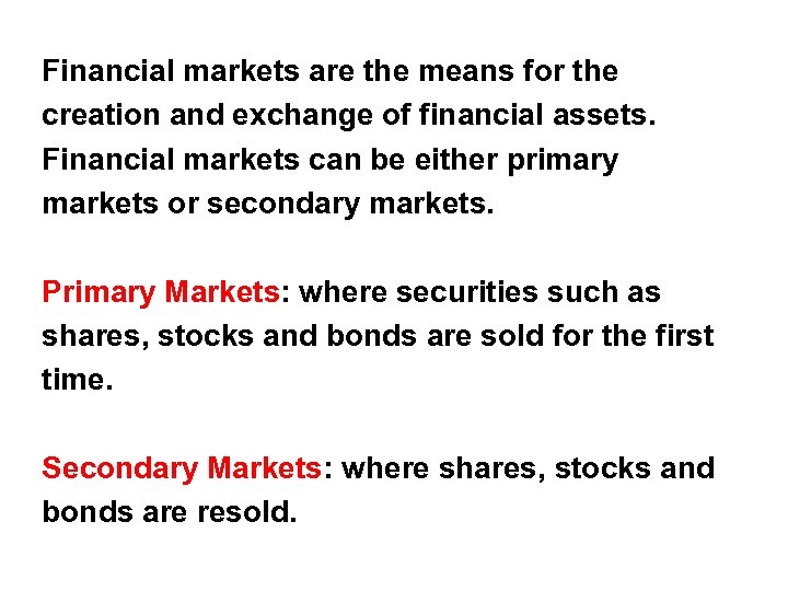 Financial markets are the means for the creation and exchange of financial assets. Financial