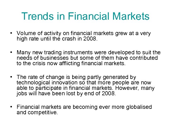 Trends in Financial Markets • Volume of activity on financial markets grew at a