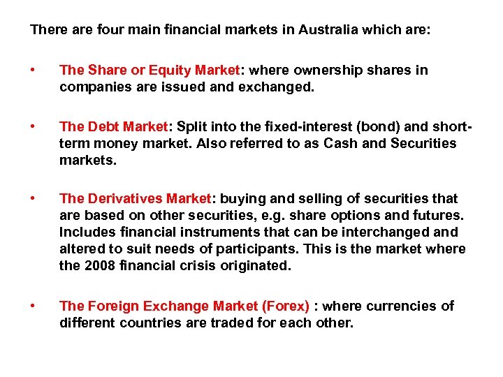 There are four main financial markets in Australia which are: • The Share or