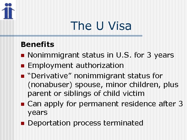 The U Visa Benefits n Nonimmigrant status in U. S. for 3 years n