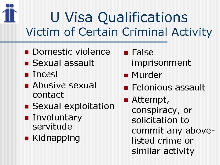 U Visa Qualifications Victim of Certain Criminal Activity n n n n Domestic violence