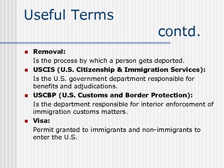 Useful Terms n n contd. Removal: Is the process by which a person gets