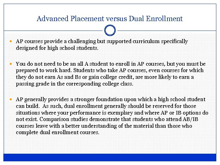 Advanced Placement versus Dual Enrollment AP courses provide a challenging but supported curriculum specifically