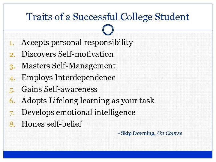 Traits of a Successful College Student 1. 2. 3. 4. 5. 6. 7. 8.