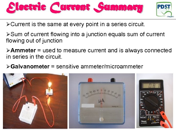 Electric Current Summary ØCurrent is the same at every point in a series circuit.