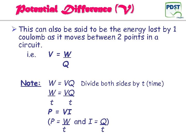 Potential Difference (V) Ø This can also be said to be the energy lost