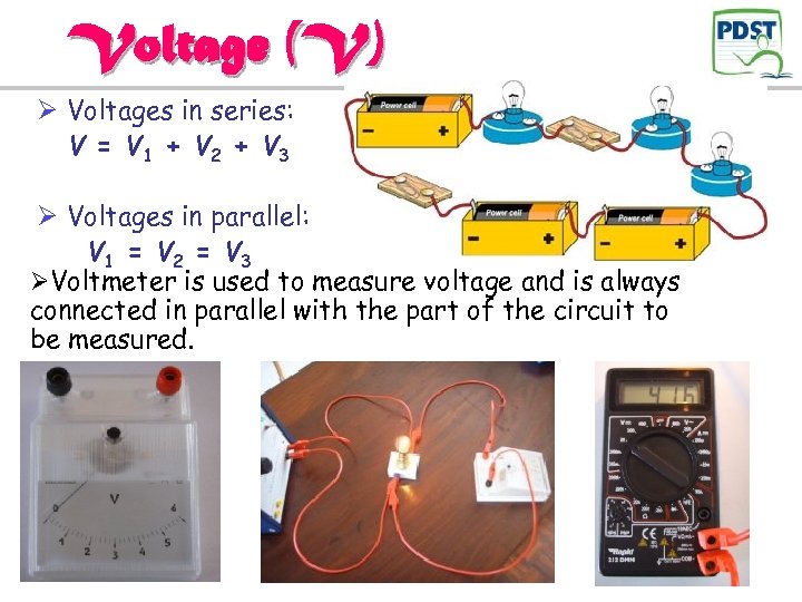 Voltage (V) Ø Voltages in series: V = V 1 + V 2 +