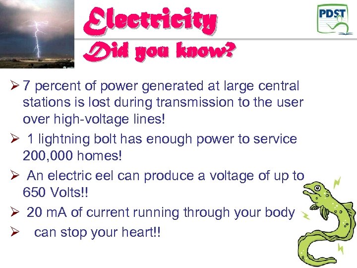 Electricity Did you know? Ø 7 percent of power generated at large central stations