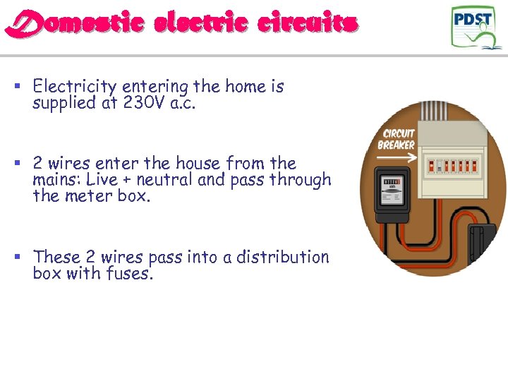 Domestic electric circuits § Electricity entering the home is supplied at 230 V a.