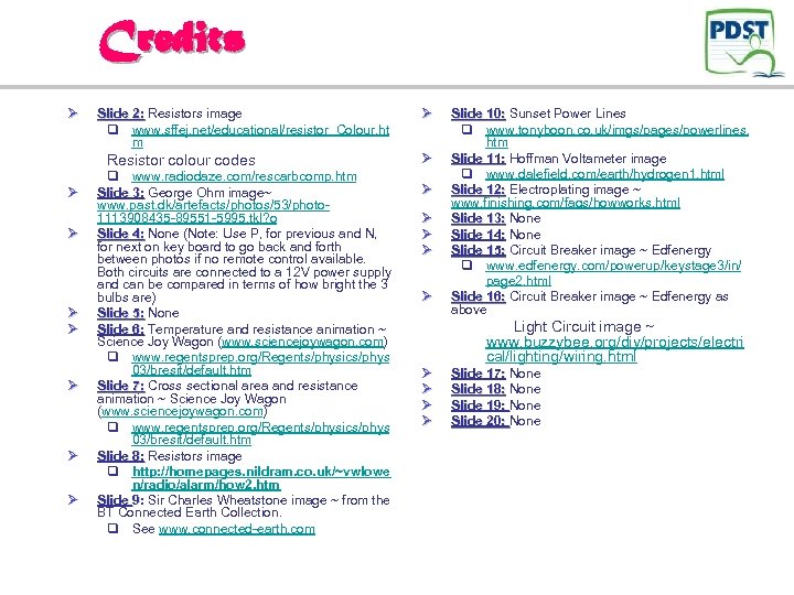 Credits Ø Slide 2: Resistors image q www. sffej. net/educational/resistor_Colour. ht m Resistor colour
