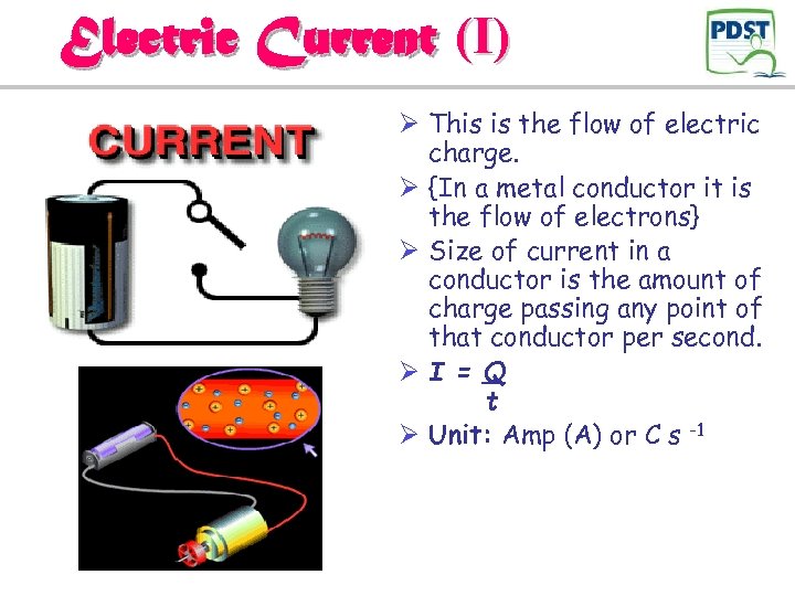Electric Current (I) Ø This is the flow of electric charge. Ø {In a