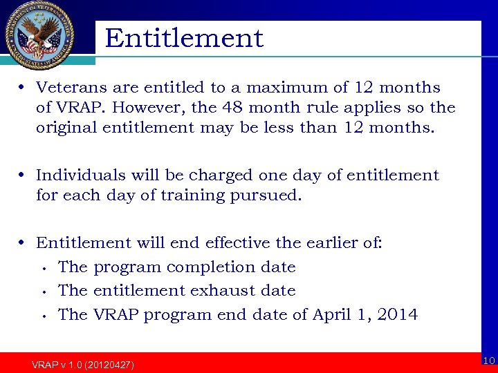 Entitlement • Veterans are entitled to a maximum of 12 months of VRAP. However,