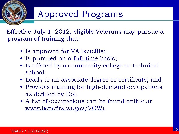 Approved Programs Effective July 1, 2012, eligible Veterans may pursue a program of training