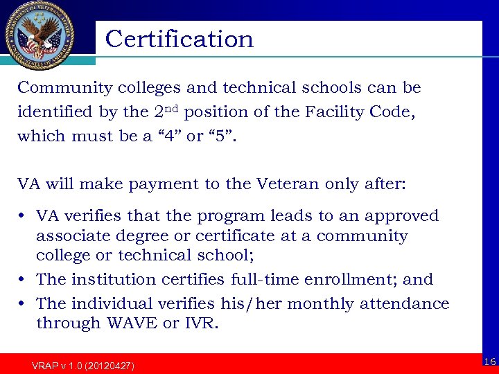 Certification Community colleges and technical schools can be identified by the 2 nd position