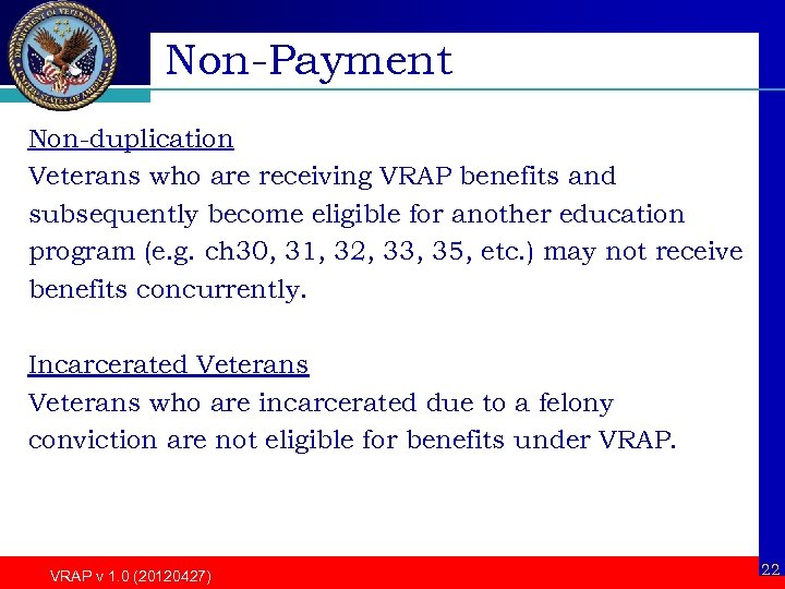 Non-Payment Non-duplication Veterans who are receiving VRAP benefits and subsequently become eligible for another