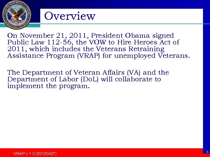 Overview On November 21, 2011, President Obama signed Public Law 112 -56, the VOW