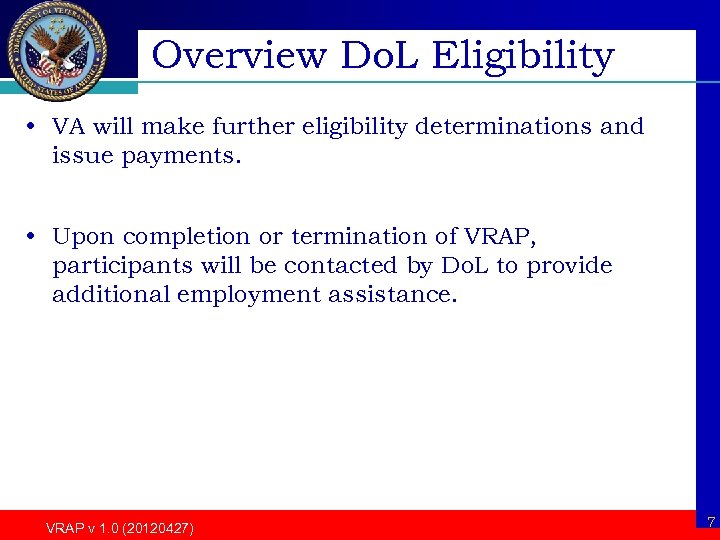 Overview Do. L Eligibility • VA will make further eligibility determinations and issue payments.