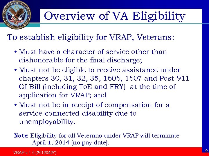 Overview of VA Eligibility To establish eligibility for VRAP, Veterans: • Must have a