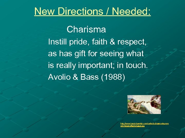 New Directions / Needed: Charisma Instill pride, faith & respect, as has gift for