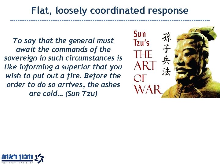 Flat, loosely coordinated response To say that the general must await the commands of