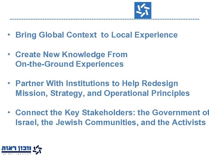 Reut’s Role • Bring Global Context to Local Experience • Create New Knowledge From